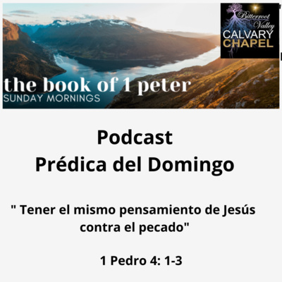 La prédica del domingo “Tener el mismo pensamiento de Jesús contra el pecado” 1 Pedro 4:1-3