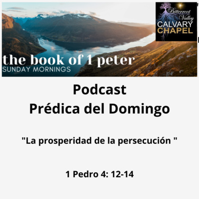 Prédica del Domingo "La Prosperidad de la Persecución” 1 Pedro 4:12-14
