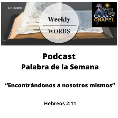 Palabra de la Semana “Encontrándonos a nosotros mismos” Hebreos 2:11