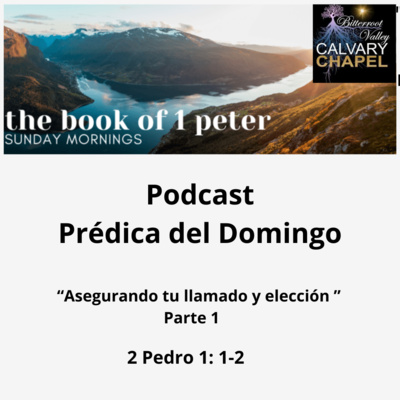 Prédica del Domingo “Asegurando tu llamado y elección - Parte 1”