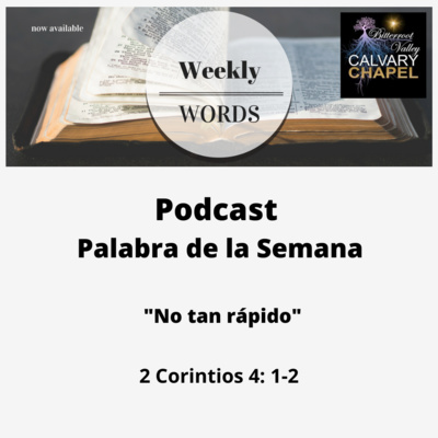 "La Palabra de la Semana" “ No tan rápido ” 2 Corintios 4: 1-2