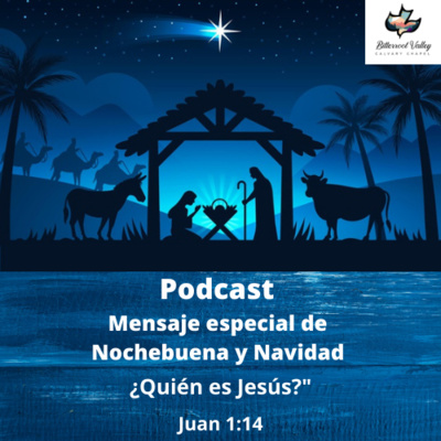 Mensaje especial del 24 de Diciembre (Nochebuena) y 25 de Diciembre (Navidad). "¿Quién es Jesús?"