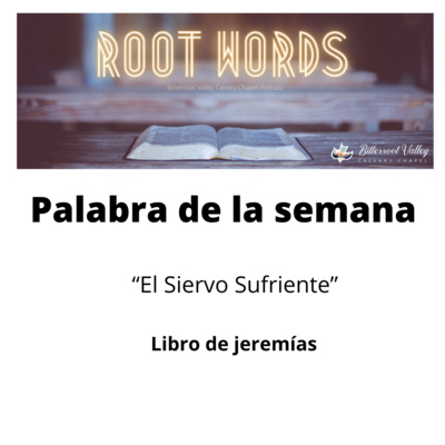 Palabra de la Semana “El Siervo Sufriente”