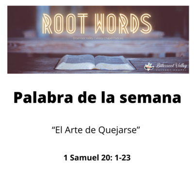 Palabra de la Semana “El Arte de Quejarse” 1 Samuel 20: 1-23