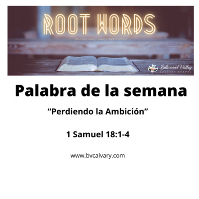 Palabra de la Semana “Perdiendo la Ambición” 1 Samuel 18:1-4