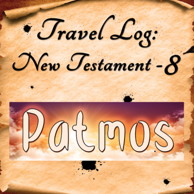 Travel Log - NT Part 8: Patmos, by Bill Corley episode artwork