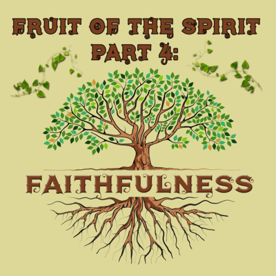 Fruit of the Spirit Part 4: Faithfulness, by Bill Corley episode artwork