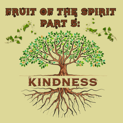 Fruit of the Spirit Part 5: Kindness, by Bill Corley episode artwork