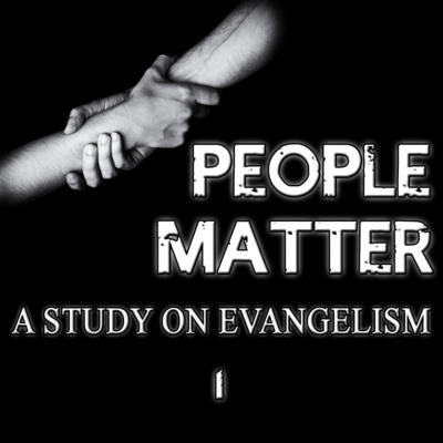 People Matter A Study on Evangelism Part 1 by Bill Corley episode artwork