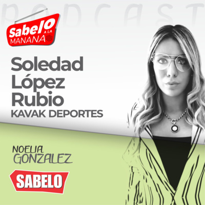 Soledad López Rubio - KAVAK DEPORTES - SABELO A LA MAÑANA