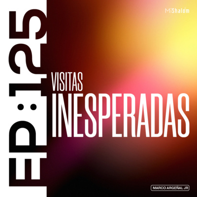 EP 125: Visitas inesperadas- Marco Argeñal Jr. episode artwork