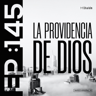 EP 145: La Providencia de Dios - Marco Argeñal Jr. episode artwork