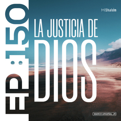 EP 150: La justicia de Dios - MarcoArgeñalJr episode artwork