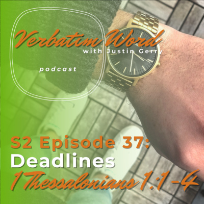 S2E37 1 Thessalonians 1:1-4 DEADLINES episode artwork