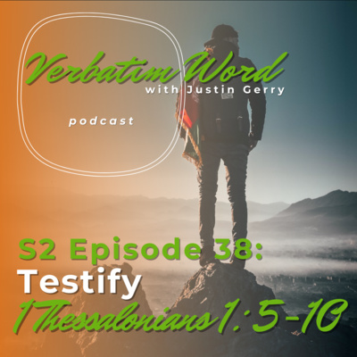S2E38 1 Thessalonians 1:5-10 TESTIFY