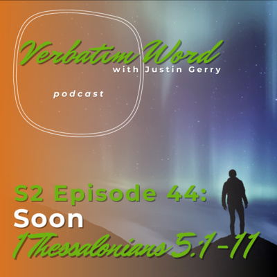 S2E44 1 Thessalonians 5:1-11 SOON episode artwork