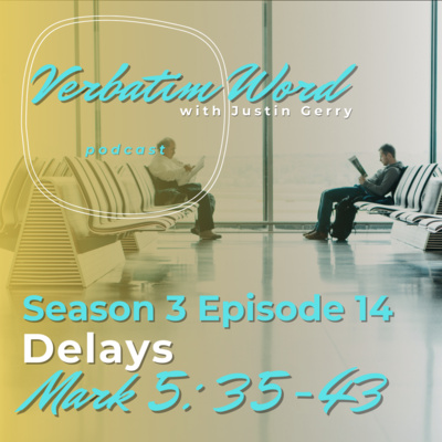 S3E14 Mark 5:35-43 DELAYS