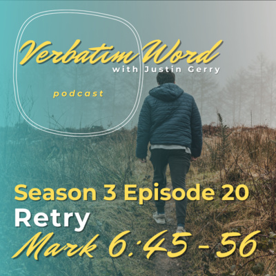 S3E20 Mark 6:45-56 RETRY