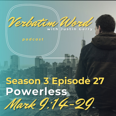 S3E27 Mark 9:14-29 POWERLESS episode artwork
