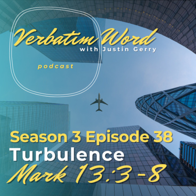S3E38 Mark 13:3-8 TURBULENCE episode artwork