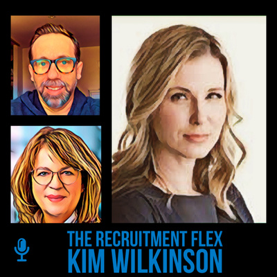 The Recruitment Flex - Talking Staffing with Kim Wilkinson
