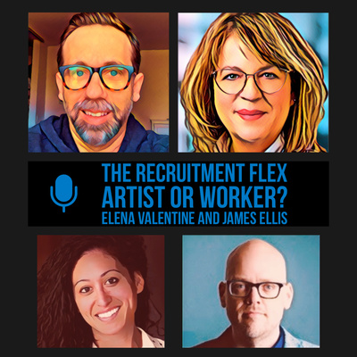 The Recruitment Flex - Artist or Worker with Elena Valentine and James Ellis