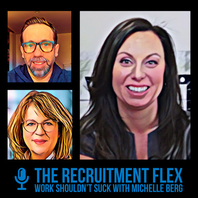 The Recruitment Flex - Work Shouldn’t Suck with Michelle Berg