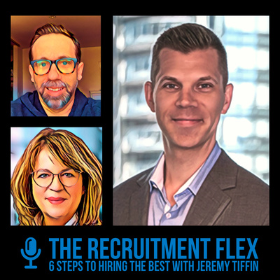 The Recruitment Flex - 6 Steps to Hiring the Best with Jeremy Tiffin