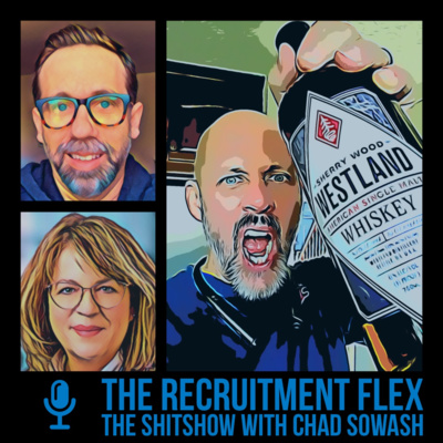 The Recruitment Flex - The Shitshow with Chad Sowash