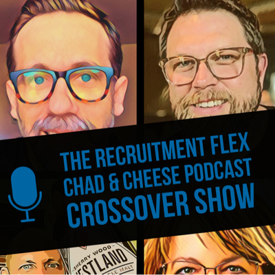 The Recruitment Flex - The Chad and Cheese Crossover with guest Brian Thompson from RecTxt