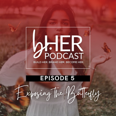 HBX EP 5: Exposing the Butterfly with Kristina Ellis of Krysalis LLC