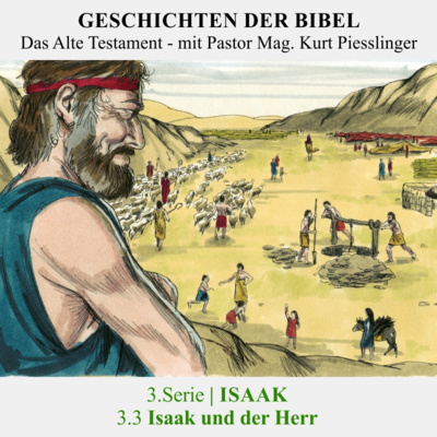 3.Serie | ISAAK : 3.3 Isaak und der Herr - Pastor Mag. Kurt Piesslinger