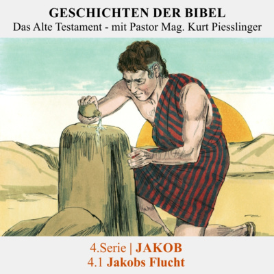 4.Serie | JAKOB : 4.1 Jakobs Flucht - Pastor Mag. Kurt Piesslinger