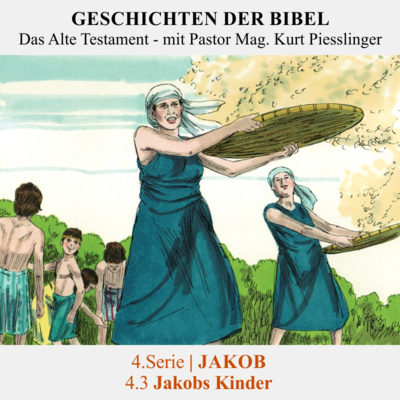 4.Serie | JAKOB : 4.3 Jakobs Kinder - Pastor Mag. Kurt Piesslinger
