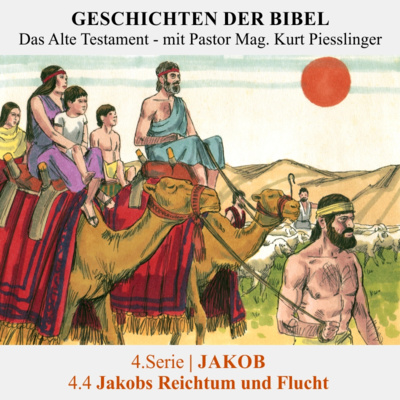 4.Serie | JAKOB : 4.4 Jakobs Reichtum und Flucht - Pastor Mag. Kurt Piesslinger