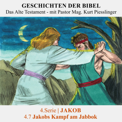4.Serie | JAKOB : 4.7 Jakobs Kampf am Jabbok - Pastor Mag. Kurt Piesslinger