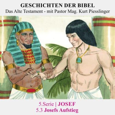 5.Serie | JOSEF : 5.3 Josefs Aufstieg - Pastor Mag. Kurt Piesslinger