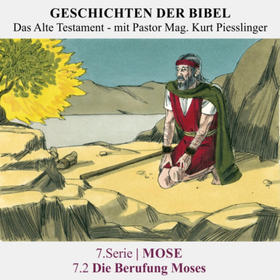 7.Serie | MOSE : 7.2 Die Berufung Moses - Pastor Mag. Kurt Piesslinger