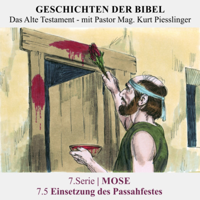 7.Serie | MOSE : 7.5 Einsetzung des Passahfestes - Pastor Mag. Kurt Piesslinger