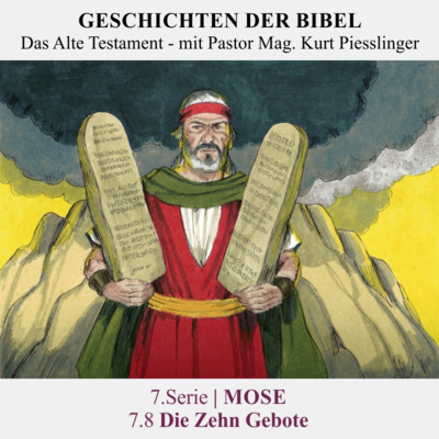 7.Serie | MOSE : 7.8 Die Zehn Gebote - Pastor Mag. Kurt Piesslinger