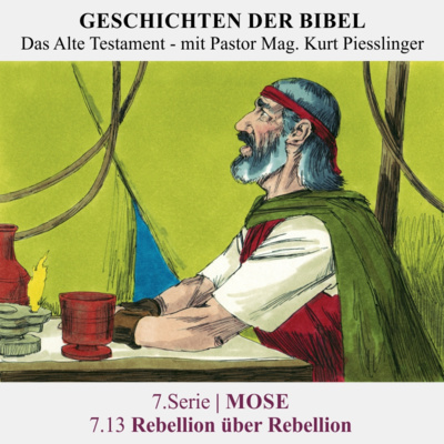 7.Serie | MOSE : 7.13 Rebellion über Rebellion - Pastor Mag. Kurt Piesslinger