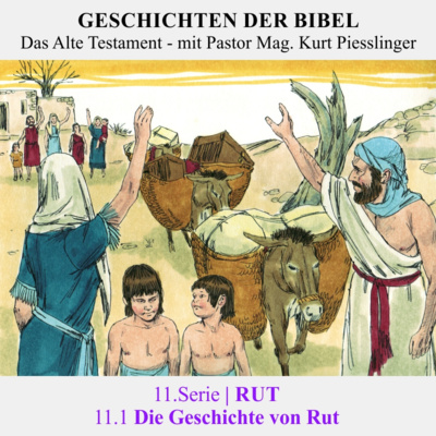 11.Serie | RUT : 11.1 Die Geschichte von Rut - Pastor Mag. Kurt Piesslinger