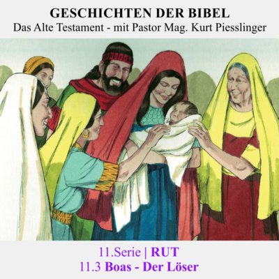 11.Serie | RUT : 11.3 Boas - Der Löser - Pastor Mag. Kurt Piesslinger