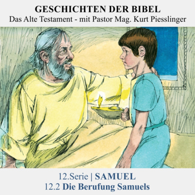12.Serie | SAMUEL : 12.2 Die Berufung Samuels - Pastor Mag. Kurt Piesslinger
