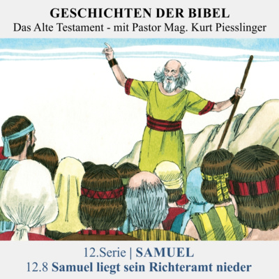 12.Serie | SAMUEL : 12.8 Samuel liegt sein Richteramt nieder - Pastor Mag. Kurt Piesslinger