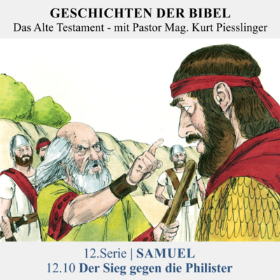 12.Serie | SAMUEL : 12.10 Der Sieg gegen die Philister - Pastor Mag. Kurt Piesslinger