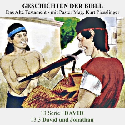 13.Serie | DAVID : 13.3 David und Jonathan - Pastor Mag. Kurt Piesslinger