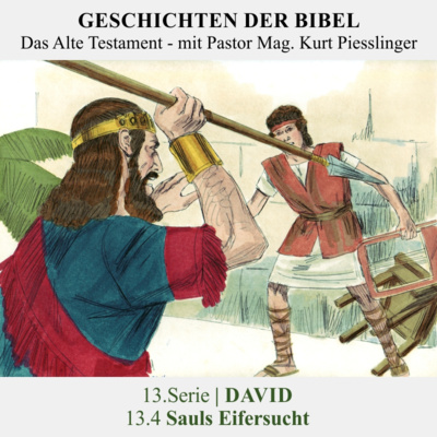 13.Serie | DAVID : 13.4 Sauls Eifersucht - Pastor Mag. Kurt Piesslinger
