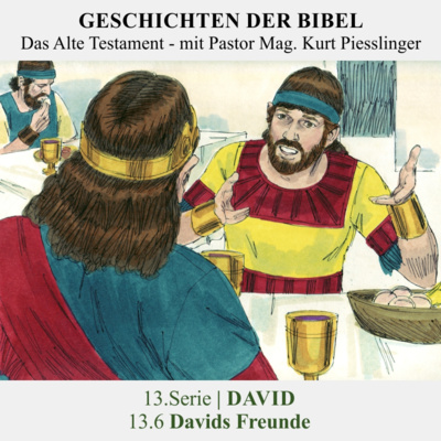 13.Serie | DAVID : 13.6 Davids Freunde - Pastor Mag. Kurt Piesslinger