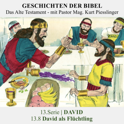 13.Serie | DAVID : 13.8 David als Flüchtling - Pastor Mag. Kurt Piesslinger